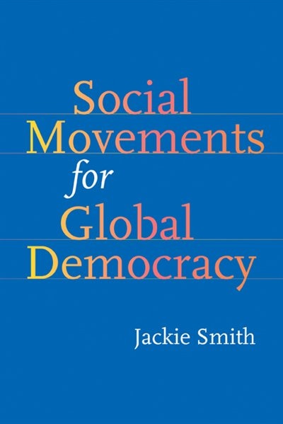 Social Movements for Global Democracy by Jackie Smith, Paperback | Indigo Chapters