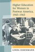 Higher Education for Women in Postwar America 1945-1965 by Linda Eisenmann, Paperback | Indigo Chapters