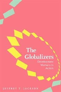 The Globalizers by Jeffrey T. Jackson, Paperback | Indigo Chapters