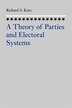 A Theory of Parties and Electoral Systems by Richard S. Katz, Paperback | Indigo Chapters