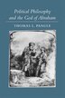 Political Philosophy and the God of Abraham by Thomas L. Pangle, Paperback | Indigo Chapters