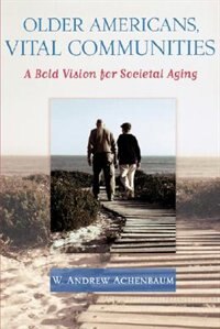 Older Americans Vital Communities by W. Andrew Achenbaum, Paperback | Indigo Chapters