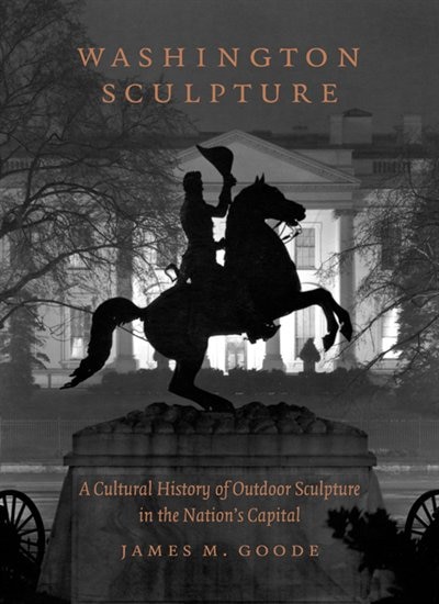 Washington Sculpture by James M. Goode, Hardcover | Indigo Chapters