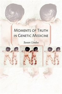 Moments of Truth in Genetic Medicine by M. Susan Lindee, Paperback | Indigo Chapters