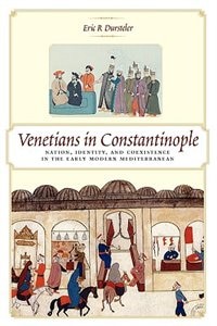 Venetians In Constantinople by Eric R Dursteler, Paperback | Indigo Chapters
