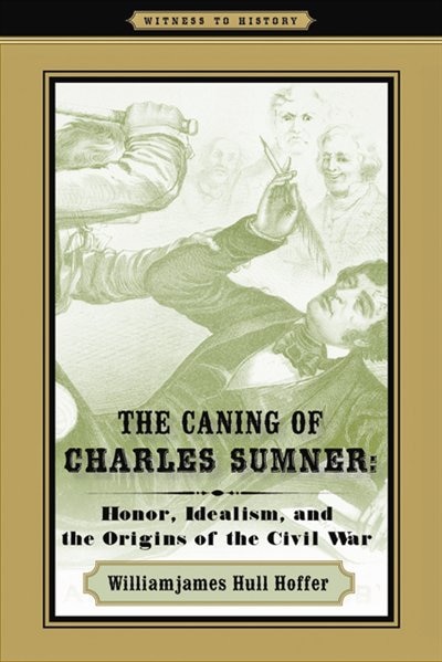 The Caning Of Charles Sumner by Williamjames Hull Hoffer, Paperback | Indigo Chapters