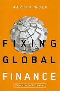 Fixing Global Finance by Martin Wolf, Paperback | Indigo Chapters