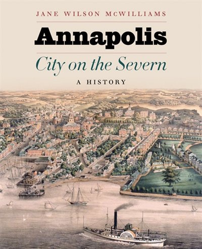 Annapolis City On The Severn by Jane W. Mcwilliams, Hardcover | Indigo Chapters