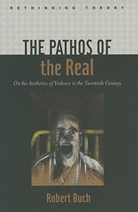 The Pathos of the Real by Robert Buch, Hardcover | Indigo Chapters