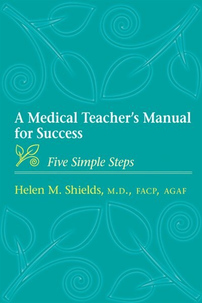 A Medical Teacher's Manual for Success by Helen M. Shields, Paperback | Indigo Chapters