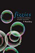 Fizzics by F. Ronald Young, Hardcover | Indigo Chapters