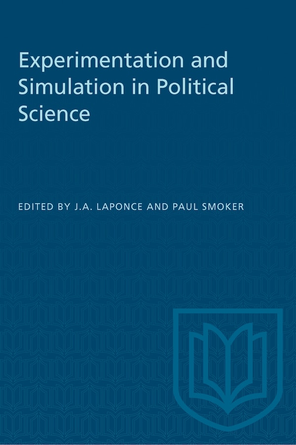 Experimentation and Simulation in Political Science by J.A. Laponce, Paperback | Indigo Chapters