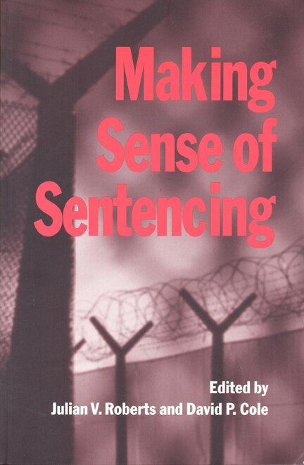 Making Sense of Sentencing by David P. Cole, Hardcover | Indigo Chapters