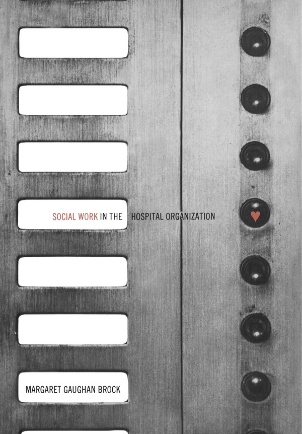 Social Work in the Hospital Organization by Margaret Brock, Paperback | Indigo Chapters