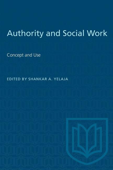 Authority and Social Work by Shankar A. Yelaja, Paperback | Indigo Chapters