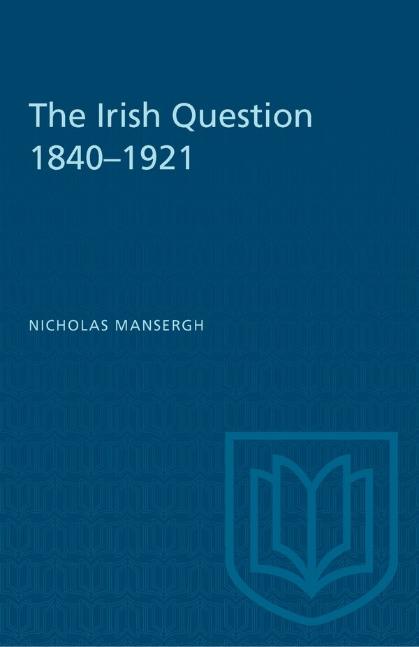 The Irish Question 1840-1921 by Nicholas Mansergh, Paperback | Indigo Chapters