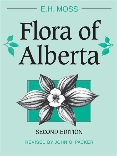 Flora of Alberta by E.h. Moss, Hardcover | Indigo Chapters