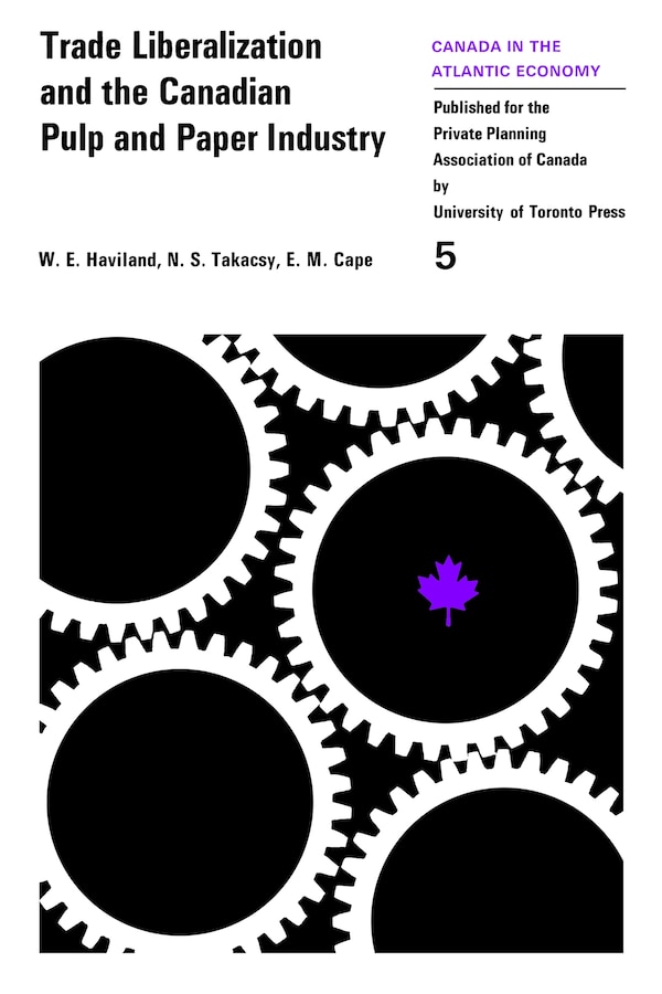 Trade Liberalization and the Canadian Pulp and Paper Industry by William Haviland, Paperback | Indigo Chapters