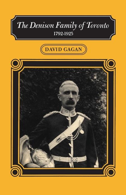 The Denison Family of Toronto by David Gagan, Paperback | Indigo Chapters