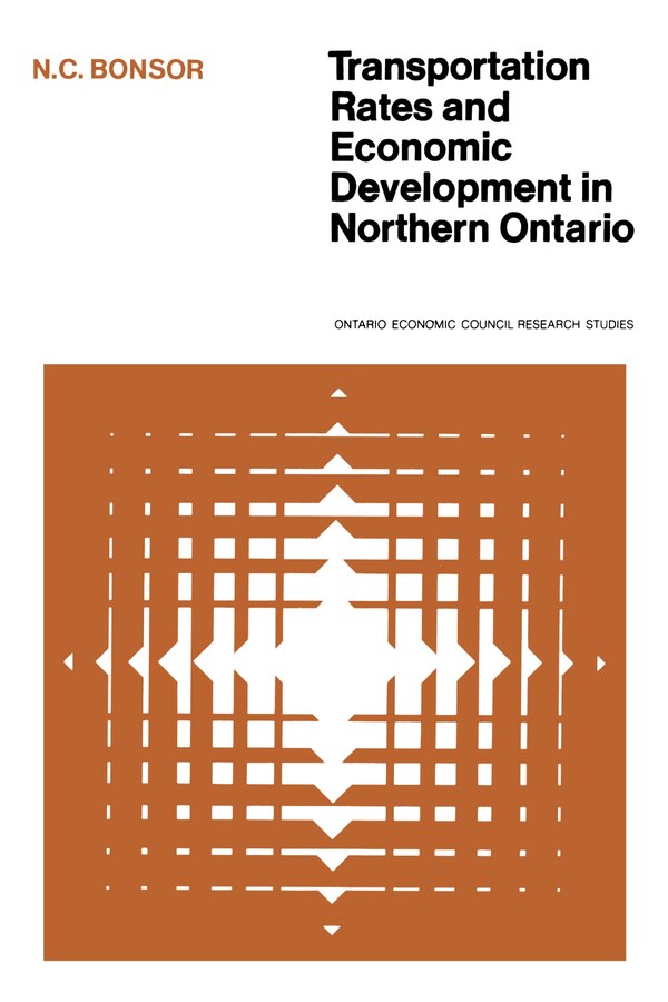 Transportation Rates and Economic Development in Northern Ontario by N.C. Bonsor, Paperback | Indigo Chapters