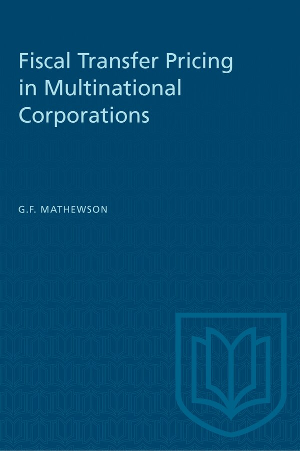 Fiscal Transfer Pricing in Multinational Corporations by G. Franklin Mathewson, Paperback | Indigo Chapters