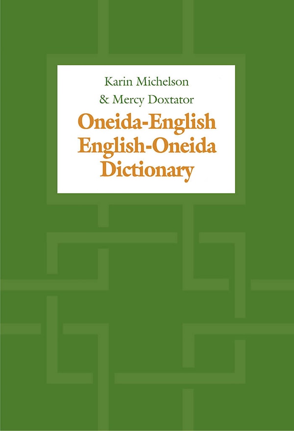 Oneida-English/English-Oneida Dictionary by Karin Michelson, Hardcover | Indigo Chapters