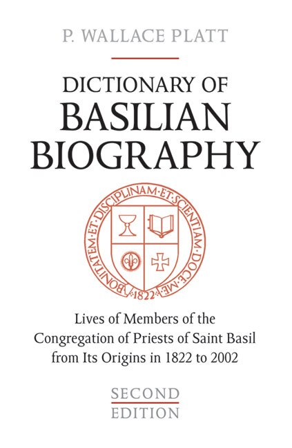 Dictionary of Basilian Biography by P. Wallace Platt, Hardcover | Indigo Chapters