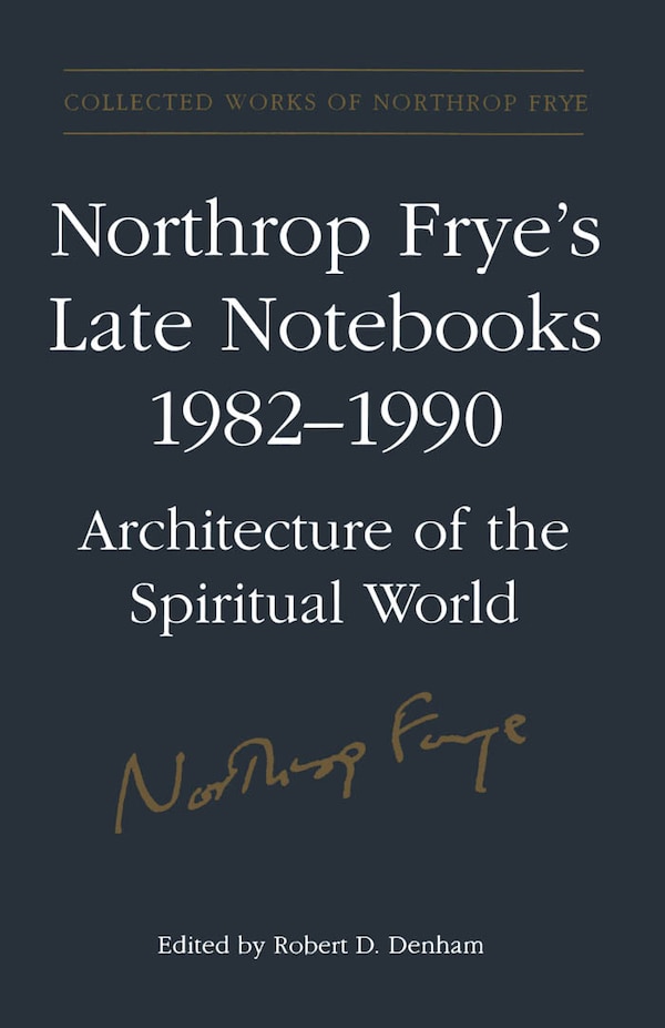 Northrop Frye's Late Notebooks 1982-1990, Hardcover | Indigo Chapters