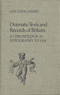 Dramatic Texts and Records of Britain by Ian Lancashire, Hardcover | Indigo Chapters