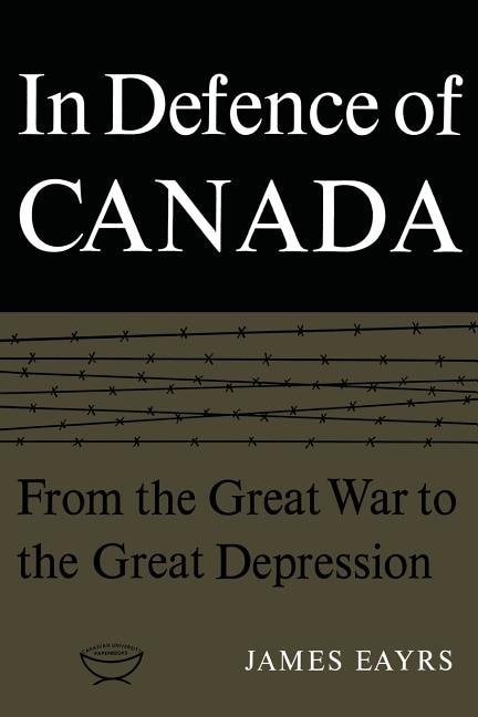 In Defence of Canada Volume I by James Eayrs, Paperback | Indigo Chapters