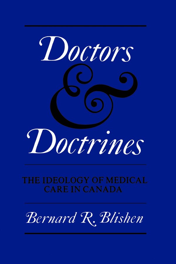 Doctors and Doctrines by Bernard Blishen, Paperback | Indigo Chapters