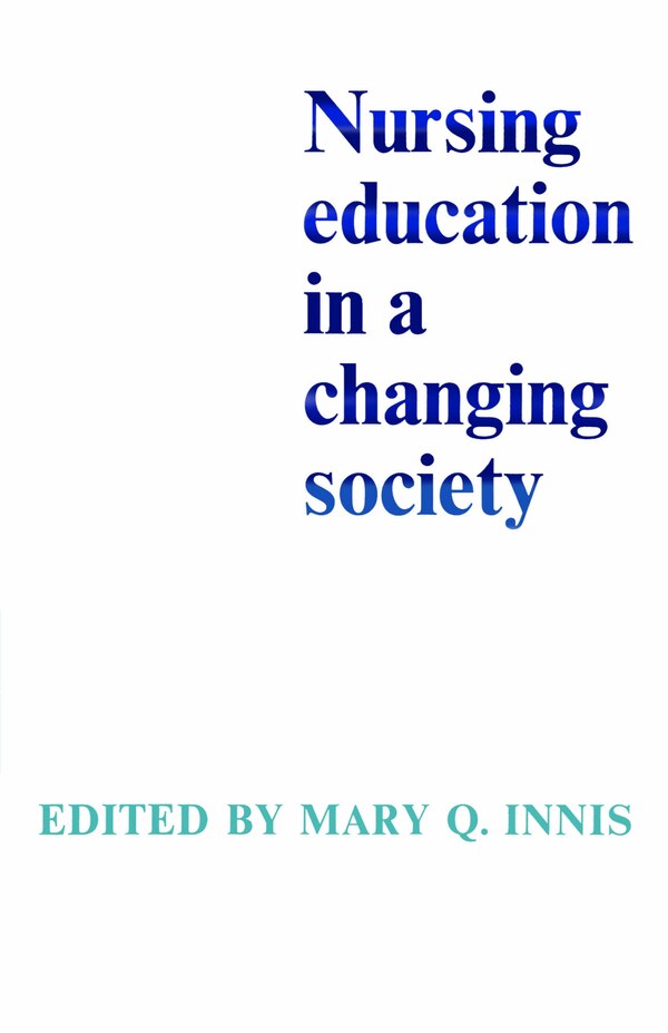 Nursing Education in a Changing Society by Mary Innis, Paperback | Indigo Chapters