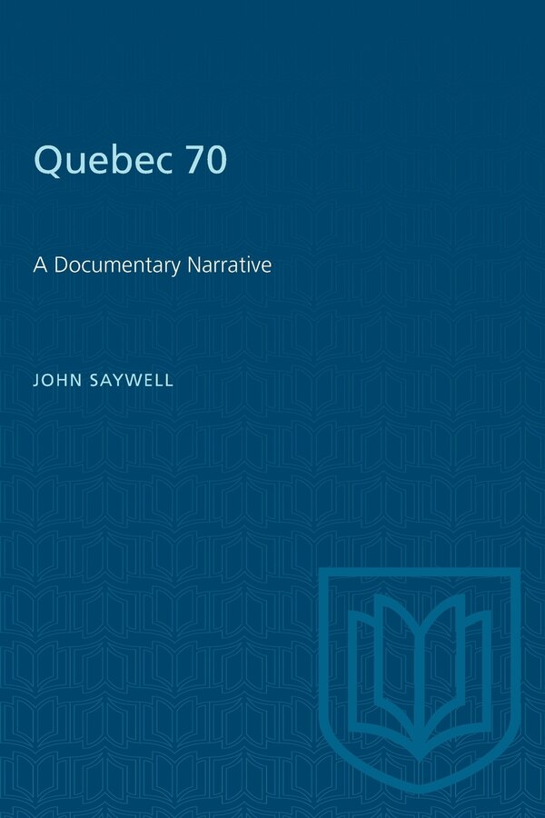 Quebec 70 by John Saywell, Paperback | Indigo Chapters