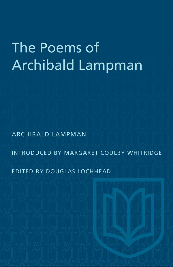The Poems of Archibald Lampman, Paperback | Indigo Chapters