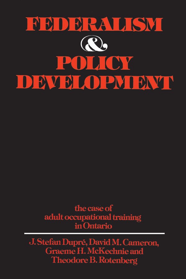 Federalism and Policy Development by J. Stefan Dupre, Paperback | Indigo Chapters