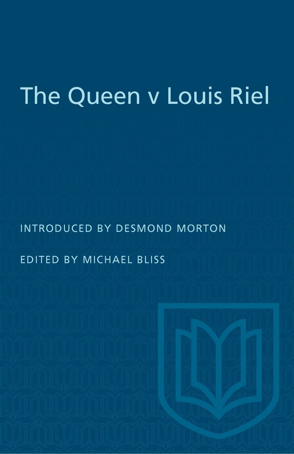 The Queen v Louis Riel by Michael Bliss, Paperback | Indigo Chapters