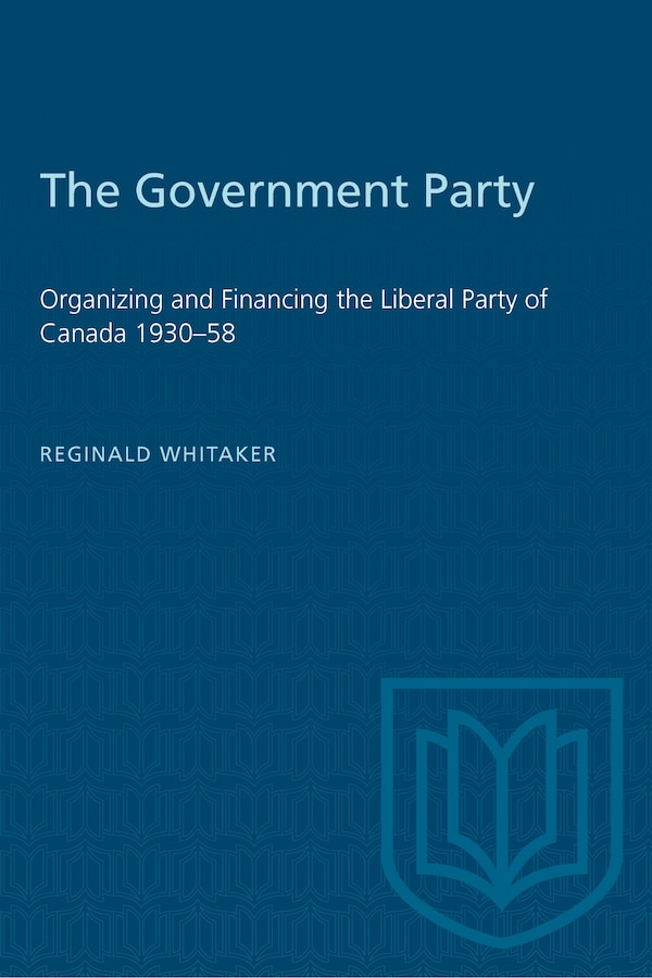 The Government Party by Reginald Whitaker, Paperback | Indigo Chapters