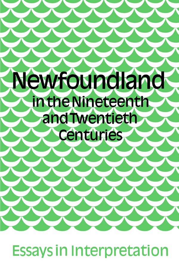 Newfoundland in the Nineteenth and Twentieth Centuries by James Hiller, Paperback | Indigo Chapters