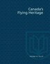 Canada's Flying Heritage by Frank Ellis, Paperback | Indigo Chapters