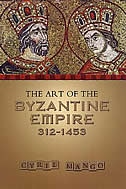 The Art of the Byzantine Empire 312-1453 by Cyril Mango, Paperback | Indigo Chapters