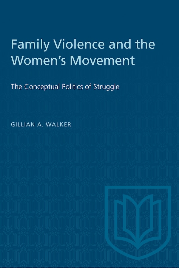 Family Violence and the Women's Movement by Gillian A. Walker, Paperback | Indigo Chapters
