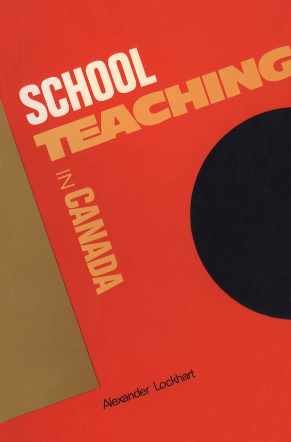 Schoolteaching in Canada by Alexander Lockhart, Paperback | Indigo Chapters
