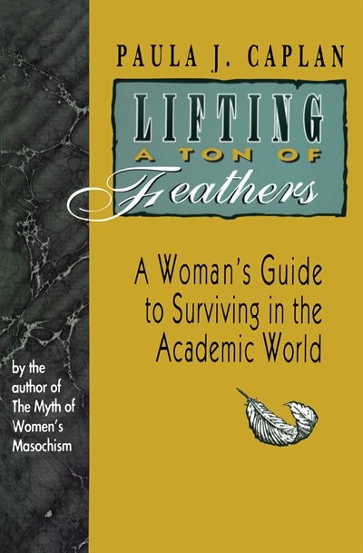 Lifting a Ton of Feathers by Paula J. Caplan, Paperback | Indigo Chapters