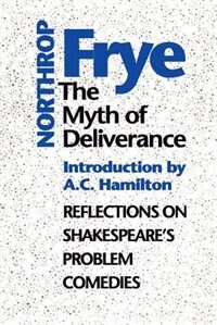 The Myth of Deliverance by Northrop Frye, Paperback | Indigo Chapters