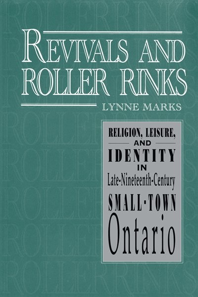 Revivals and Roller Rinks by Lynne Marks, Paperback | Indigo Chapters