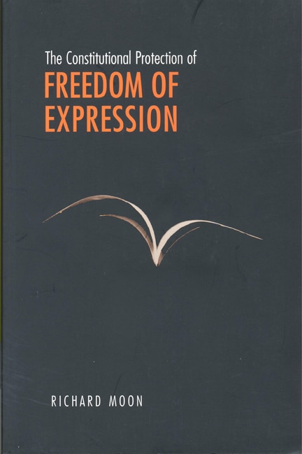 The Constitutional Protection of Freedom of Expression by Richard John Moon, Paperback | Indigo Chapters