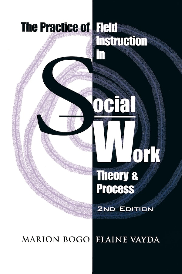 The Practice of Field Instruction in Social Work by Marion Bogo, Paperback | Indigo Chapters
