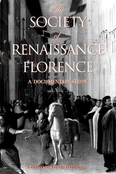 The Society of Renaissance Florence by Gene A. Brucker, Paperback | Indigo Chapters
