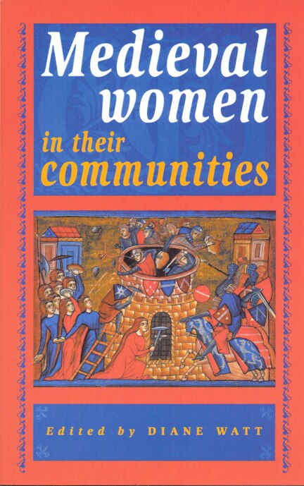 Medieval Women in Their Communities by Diane Watt, Paperback | Indigo Chapters