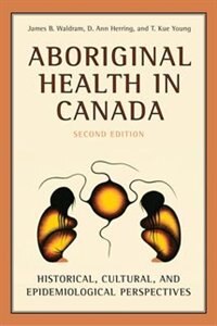 Aboriginal Health in Canada by James Waldram, Paperback | Indigo Chapters